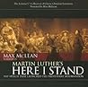 Martin Luther's Here I Stand: The Speech That Launched the Protestant Reformation