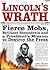 Lincoln's Wrath: Fierce Mob...