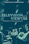 Television and its Viewers: Cultivation Theory and Research