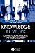 Knowledge at Work by Robert Defillippi
