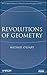 Revolutions of Geometry (Pure and Applied Mathematics: A Wiley Series of Texts, Monographs and Tracts)