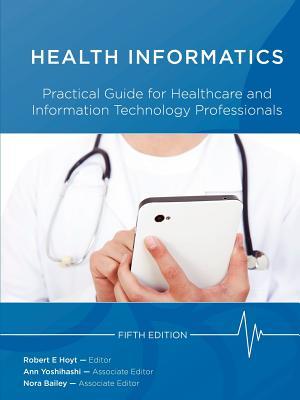 Health Informatics: Practical Guide for Healthcare and Information Technology Professionals (Paperback)