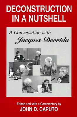 Deconstruction in a Nutshell: Conversation with Jacques Derrida (Paperback)