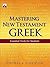 Mastering New Testament Greek: Essential Tools for Students with CD