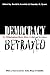 Democracy Betrayed: The Wil...
