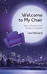 Welcome to My Chair by Lee Holland