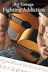 Fighting Addiction by B.A. Tortuga