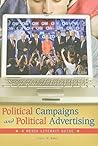 Political Campaigns and Political Advertising: A Media Literacy Guide Political Campaigns and Political Advertising: A Media Literacy Guide