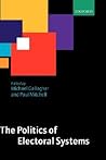 The Politics of Electoral Systems by Michael        Gallagher