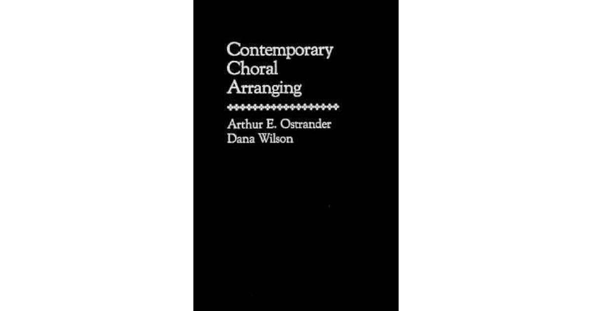 Contemporary Choral Arranging by Arthur E. Ostrander