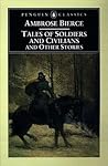 Tales of Soldiers and Civilians and Other Stories by Ambrose Bierce