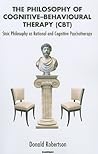 The Philosophy of Cognitive Behavioural Therapy by Donald J. Robertson