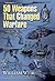 50 Weapons That Changed War...