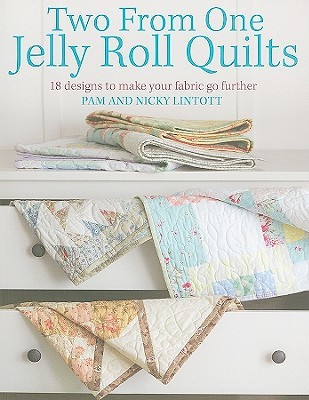 Two from One Jelly Roll Quilts: 18 Designs to Make Your Fabric Go Further (Paperback)