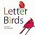Letter Birds: ABC bird book *GOLD Mom's Choice award for Distinguished Illustration*