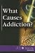 What Causes Addiction? (At Issue)