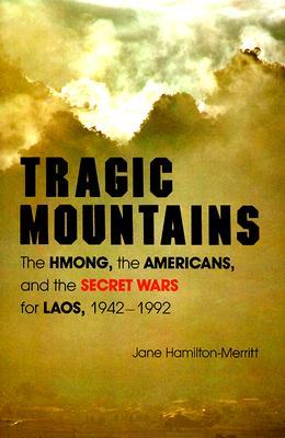 Tragic Mountains: The Hmong, the Americans, and the Secret Wars for Laos, 1942-1992 (Paperback)