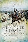 Messenger of Death: Captain Nolan and the Charge of the Light Brigade