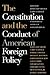 The Constitution and the Conduct of American Foreign Policy by David Gray Adler