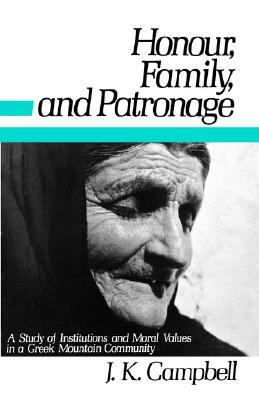 Honour, Family and Patronage: A Study of Institutions and Moral Values in a Greek Mountain Community (Paperback)