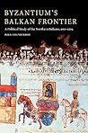 Byzantium's Balkan Frontier by Paul  Stephenson