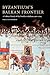 Byzantium's Balkan Frontier: A Political Study of the Northern Balkans, 900-1204