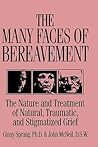 The Many Faces Of Bereavement: The Nature And Treatment Of Natural, Traumatic, and Stigmatized Grief