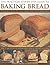 The Practical Step-By-Step Guide to Baking Bread: 70 foolproof recipes for classic breads, shown in 350 photographs