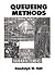 Queuing Methods: For Services and Manufacturing