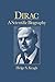 Dirac: A Scientific Biography