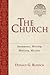 The Church: Sacraments, Worship, Ministry, Mission (Volume 6) (Christian Foundations)