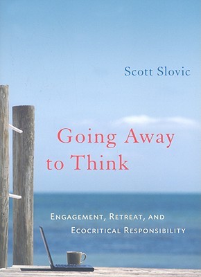 Going Away to Think: Engagement, Retreat, and Ecocritical Responsibility (Paperback)