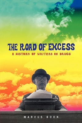 The Road of Excess: A History of Writers on Drugs (Paperback)