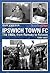 Ipswich Town FC in the Sixties by Terry Hunt