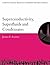Superconductivity, Superfluids, and Condensates (Oxford Master Series in Physics)