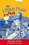 The Littlest Pirate in a Pickle The Littlest Pirate in a Pickle