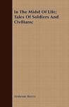 In the Midst of Life: Tales of Soldiers and Civilians