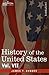 History of the United States: From the Compromise of 1850 to the Mckinley-bryan Campaign of 1896 (7)