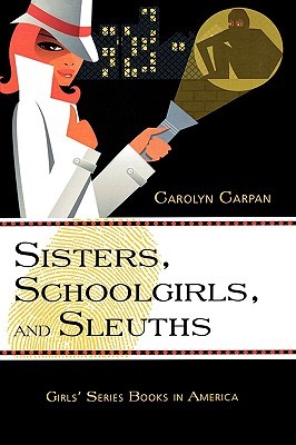 Sisters, Schoolgirls, and Sleuths: Girls' Series Books in America (Studies in Young Adult Literature)