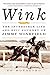 Wink: The Incredible Life and Epic Journey of Jimmy Winkfield