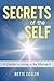 Secrets of the Self: A Guide to Living in the Moment