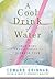 A Cool Drink of Water: Inspiring True Stories to Refresh Your Spirit