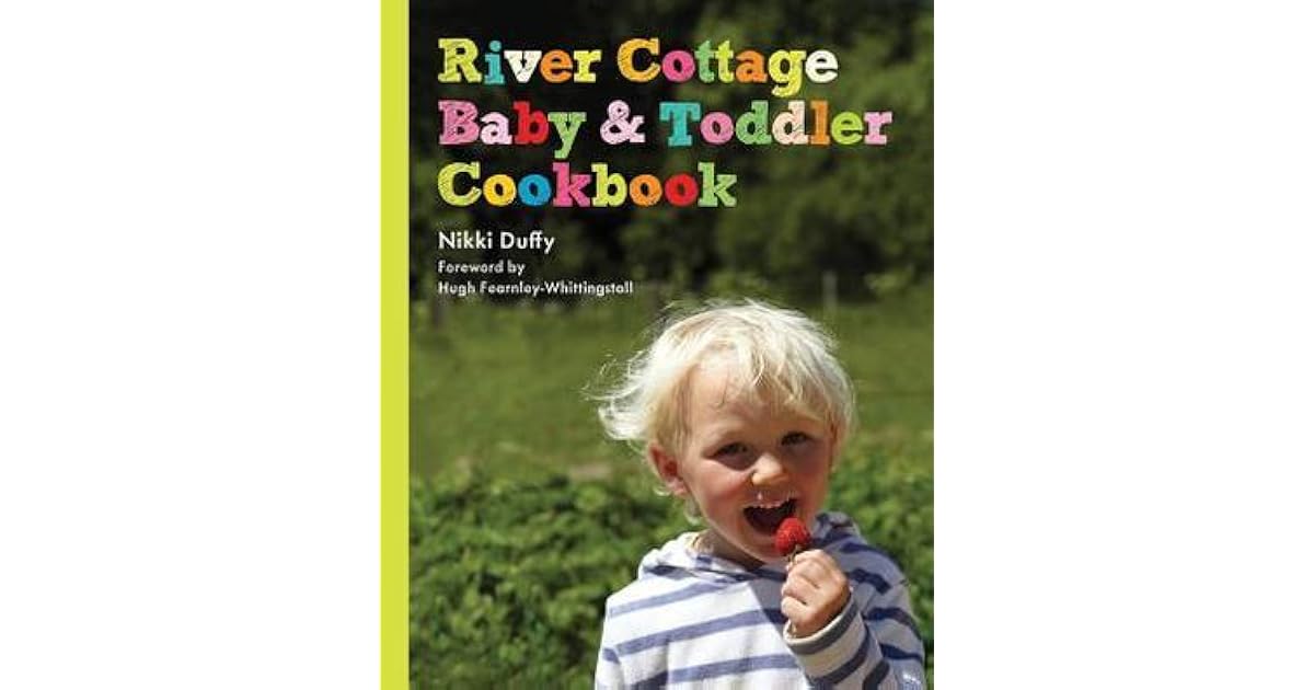 River Cottage Baby And Toddler Cookbook By Nikki Duffy