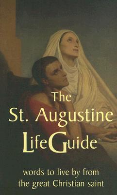 The St. Augustine Life Guide: Words to Live By from the Great Christian Saint