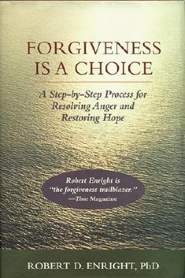 Forgiveness is a Choice: A Step-by-Step Process for Resolving Anger and Restoring Hope (Hardcover)