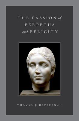 The Passion of Perpetua and Felicity (Hardcover)