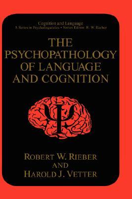 The Psychopathology of Language and Cognition (Cognition and Language: A Series in Psycholinguistics)