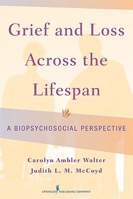 Grief and Loss Across the Lifespan: A Biopsychosocial Perspective (Hardcover)