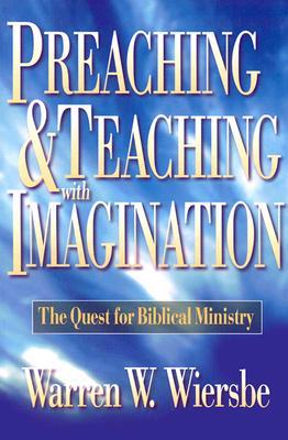 Preaching and Teaching with Imagination: The Quest for Biblical Ministry