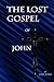 The Lost Gospel of John